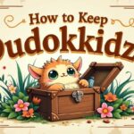 How to Keep Dudokkidzo: A Complete Guide for Care and Bonding