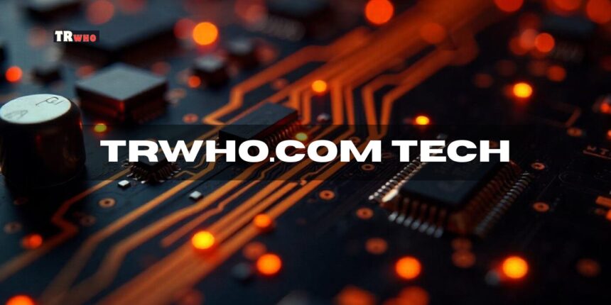 TRWho.com Tech: Your Complete Guide to This Emerging Tech Platform