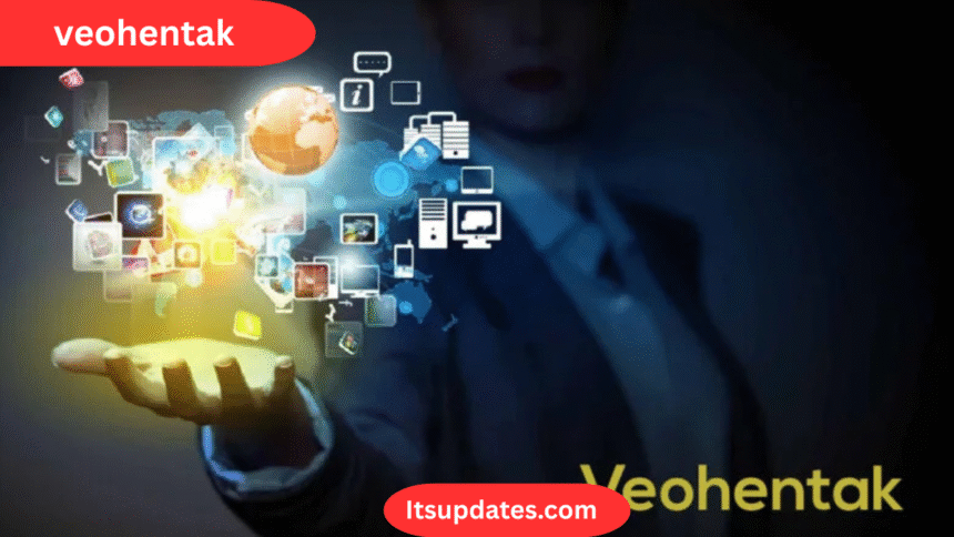 Veohentak: Complete Guide, Benefits, and How It Works