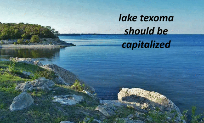 Lake Texoma Should be Capitalized: The Ultimate Guide 2025