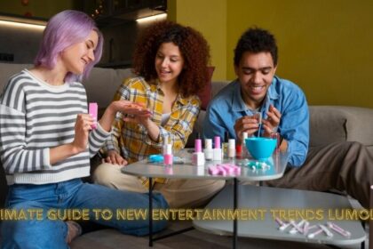 ultimate guide to new entertainment trends lumolog