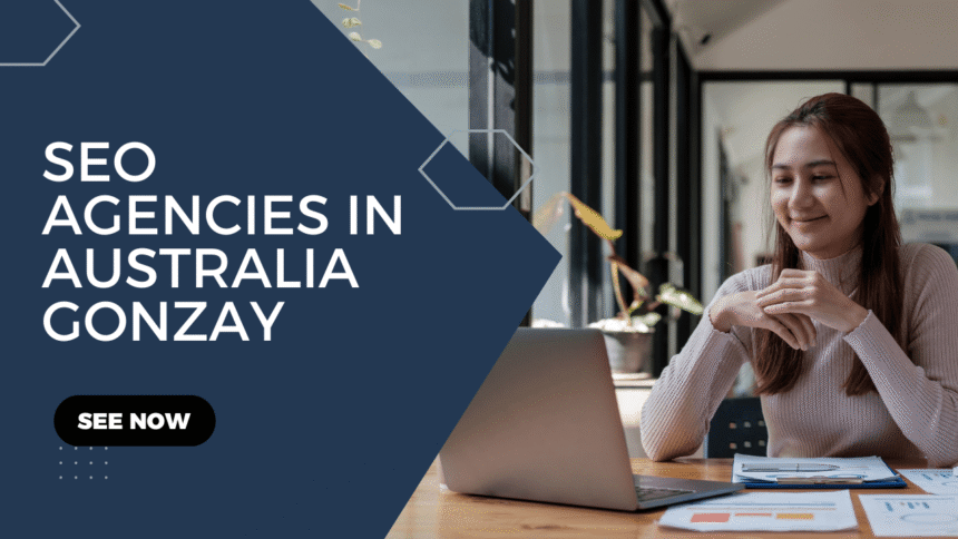 Why Choose SEO Agency in Australia by Gonzay Today?
