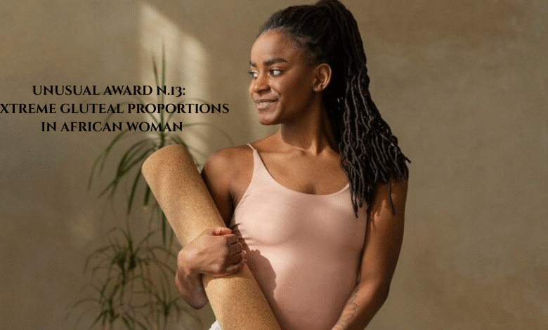 Unusual Award N.13: Extreme Gluteal Proportions in African Woman & Beauty Ideals
